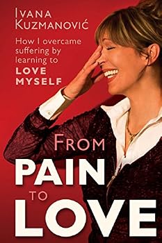 From Pain to Love: How I Overcame Suffering by Learning to Love Myself