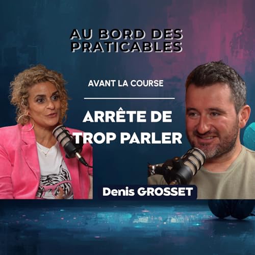 Episode 14 : Denis GROSSET 🥇 &ldquo;Avant la course, arr&ecirc;te de trop parler (et laisse-la performer)