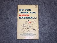 So You Think You Know Baseball B000KUQWB6 Book Cover