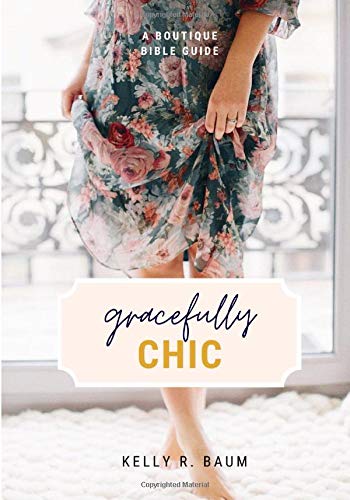 Kelly R BaumGracefully CHIC: A Boutique Bible Guide