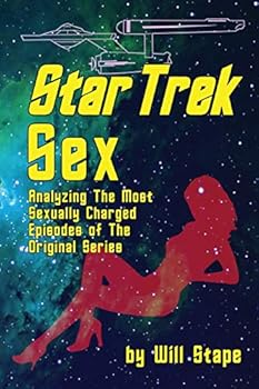 Paperback Star Trek Sex: Analyzing the Most Sexually Charged Episodes of the Original Series Book