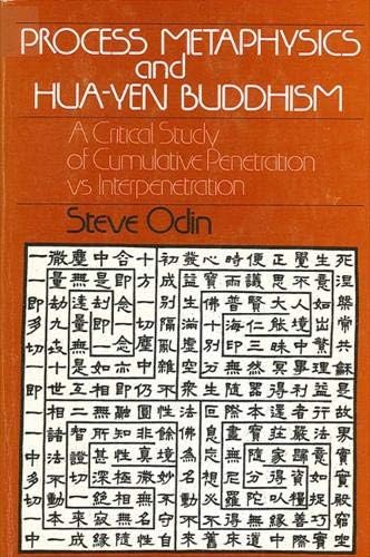 Process Metaphysics and Hua-Yen Buddhism: A Critical Study of Cumulative Penetration vs. Interpretation (Suny Series in Systematic Philosophy)