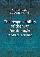The Responsibility of the War French Thought in Alsace-Lorraine 5519337071 Book Cover