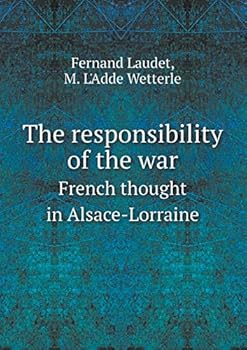Paperback The responsibility of the war French thought in Alsace-Lorraine Book