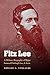 Fitz Lee: A Military Biography of Major General Fitzhugh Lee, C.S.A.