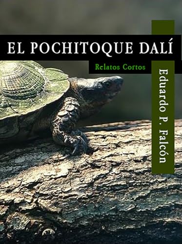 EL POCHITOQUE DALÍ: Relatos Cortos (Spanish Edition)