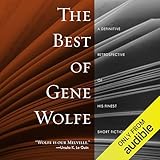 The Best of Gene Wolfe: A Definitive Retrospective of His Finest Short Fiction