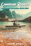 The Canadian Rockies Hiking and Adventure Guide 2026: Plan Your Perfect Adventure for the Best Day Hikes, Epic Drives & Photo Spots in Banff, Jasper, Lake Louise, Moraine Lake and Yoho National Parks
