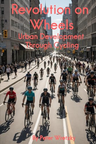 Revolution on Wheels - Urban Development Through Cycling: A book