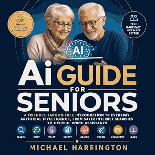 Ai Guide for Seniors: A Friendly, Jargon‑Free Introduction to Everyday Artificial Intelligence, From Safer Internet Searches 