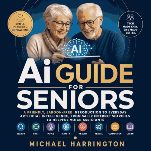 Couverture de Ai Guide for Seniors: A Friendly, Jargon‑Free Introduction to Everyday Artificial Intelligence, From Safer Inte