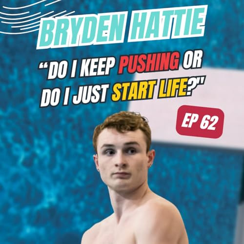 #62 - 🩲 Bryden Hattie | 💭 "Do I keep pushing or do I just start life?”