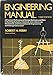 Engineering Manual: A Practical Reference of Design Methods and Data in Building Systems, Chemical, Civil, Electrical, Mechanical, and Environmental