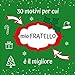 30 motivi per cui mio FRATELLO è il migliore: Regalo creativo e sentimentale di Natale, Nuovo Anno per fratello maggiore, minore, libro a scrivere personalizzato