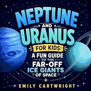 Neptune and Uranus for Kids: A Fun Guide to the Far-Off Ice Giants of Space cover art