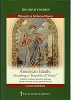 American Ideals: Founding a "Republic of Virtue" 1565858980 Book Cover