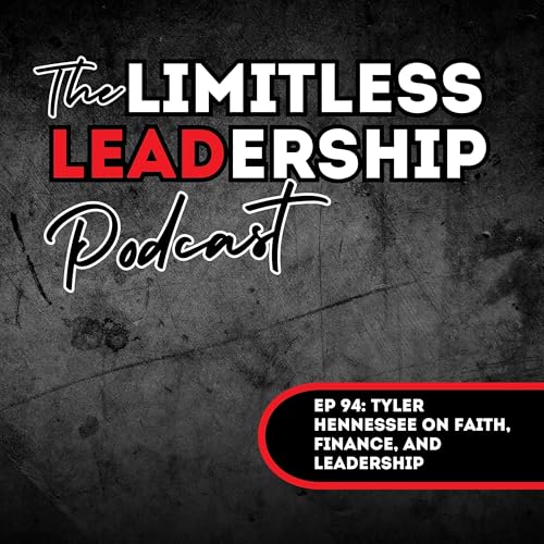 『Ep 94: Tyler Hennessee on Faith, Finance, and Leadership』のカバーアート