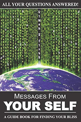 Messages From Your Self: A Guide Book For Finding Your Bliss