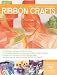 The Complete Photo Guide to Ribbon Crafts: *All You Need to Know to Craft with Ribbon *The Essential Reference for Novice and Expert Ribbon Crafters *Packed ... Instructions for Over 100 Projects