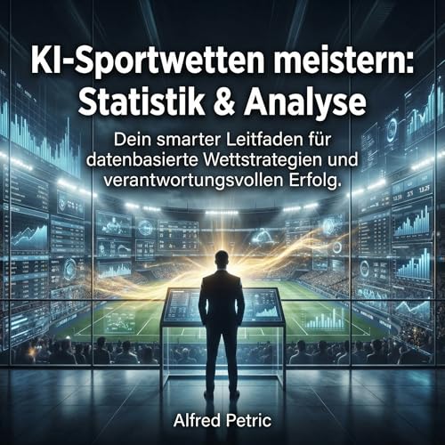 KI-Sportwetten meistern - Statistik & Analyse: Dein smarter Leitfaden für datenbasierte Wettstrategien und verantwortungsvollen Erfolg.