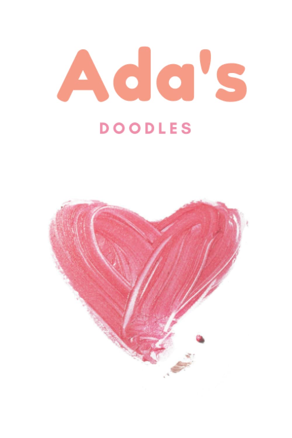 Ada's Doodles: Cute, Personalised, Fun Notebook for doodling