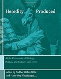 Heredity Produced: At the Crossroads of Biology, Politics, and Culture, 1500-1870 (Transformations: Studies in the History of Science and Technology)