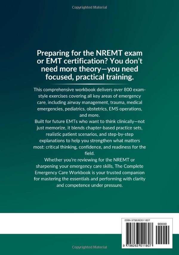 Image of The Complete Emergency Care Workbook: 800+ Practice Questions, Interactive Exercises, and Realistic Scenarios with Step-by-Step Explanations to Master EMT Concepts and Pass the NREMT Exam