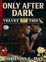 Only After Dark: Velvet Ties: Where power seduces, secrets deepen, and desire tightens like silk around the throat (Only After Dark: A Luxury Erotic Romance Series) B0F6CY9VSR Book Cover