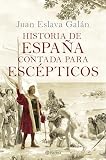 Historia de España contada para escépticos (No Ficción)