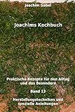 Joachims Kochbuch Band 13 Herstellungstechniken und spezielle Anleitungen: Praktische Rezepte für den Alltag und das Besondere (German Edition)