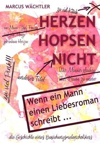 Preisvergleich Produktbild Die Geschichte eines Beziehungsmelancholikers: Herzen hopsen nicht