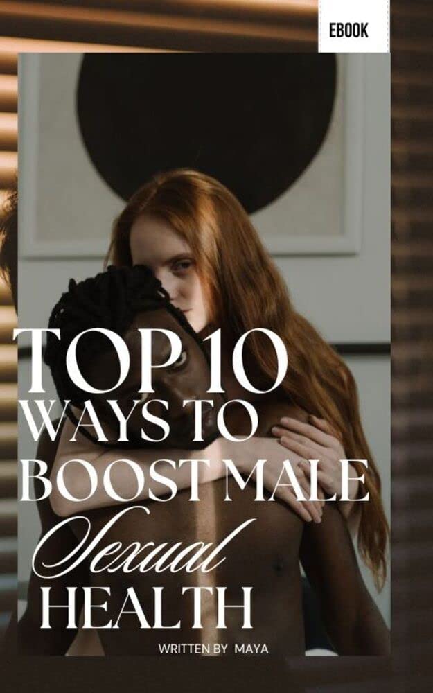 Top 10 Ways to Boost Male Sexual Health: Essential Guide