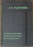THE FLETCHER OMNIBUS, CONTAINING THREE COMPLETE NOVELS-- THE MIDDLE TEMPLE MURDER, THE ORANGE-YELLOW DIAMOND, THE AMARANTH CLUB B00124Z6L6 Book Cover