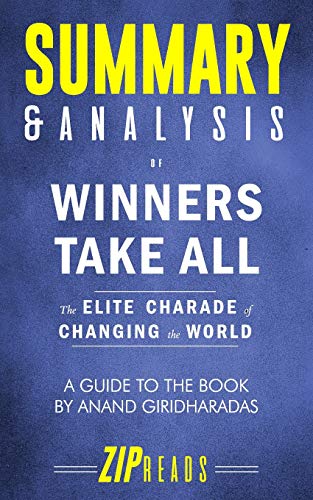 Summary & Analysis of Winners Take All: The Elite Charade of Changing the World | A Guide to the Book by Anand Giridharadas