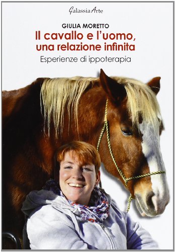 Il cavallo e l'uomo, una relazione infinita. Esperienze di ippoterap