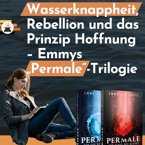Wasserknappheit, Rebellion und das Prinzip Hoffnung &ndash; Emmys &bdquo;Permale&ldquo;-Trilogie