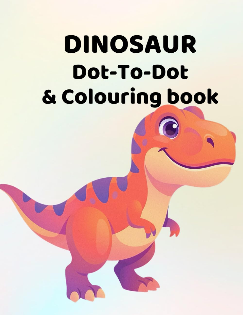 Dinosaur Dot-To-Dot and Colouring book: for children aged - 4 - 8