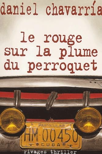 Le rouge sur la plume du perroquet Daniel Chavarría and Jacques-François Bonaldi