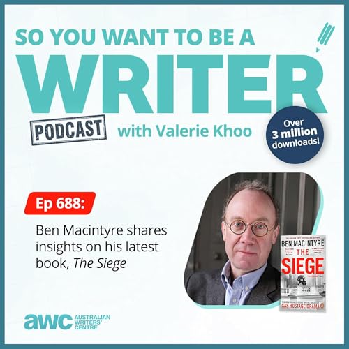 Writing Podcast Episode 688: Ben Macintyre shares insights on his latest book, 'The Siege'