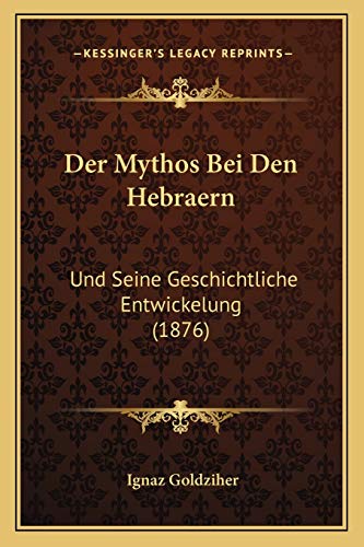 Der Mythos Bei Den Hebraern: Und Seine Geschichtliche Entwickelung (1876) (German Edition)
