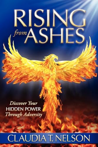 Rising From Ashes: Discover Your Hidden Power Through Adversity