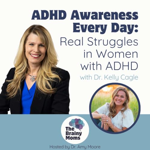ADHD Awareness Every Day: Real Struggles In Women with ADHD | Dr. Kelly Cagle