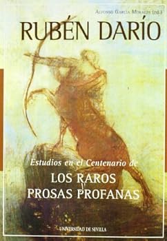 Rube´n Dari´o: Estudios en el centenario de Los raros y Prosas profanas (Serie Literatura) (Spanish Edition)