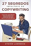 27 Segredos Infalíveis Do Copywriting: O Guia Que Você Precisa Para Se Tornar Mais Assertivo nas Suas Copys e Gatilhos Mentais