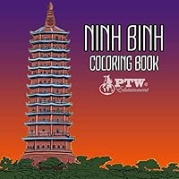 NINH BINH COLORING BOOK: Explore Vietnam , STRESS relieving designs, zen, meditation, creative, south east asia travel companion for grown ups, ... both boys and girls love this beautiful book 1096536889 Book Cover