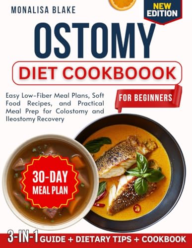 Ostomy Diet Cookbook for Beginners: Easy Low-Fiber Meal Plans, Soft Food Recipes, and Practical Meal Prep for Colostomy and Ileostomy Recovery
