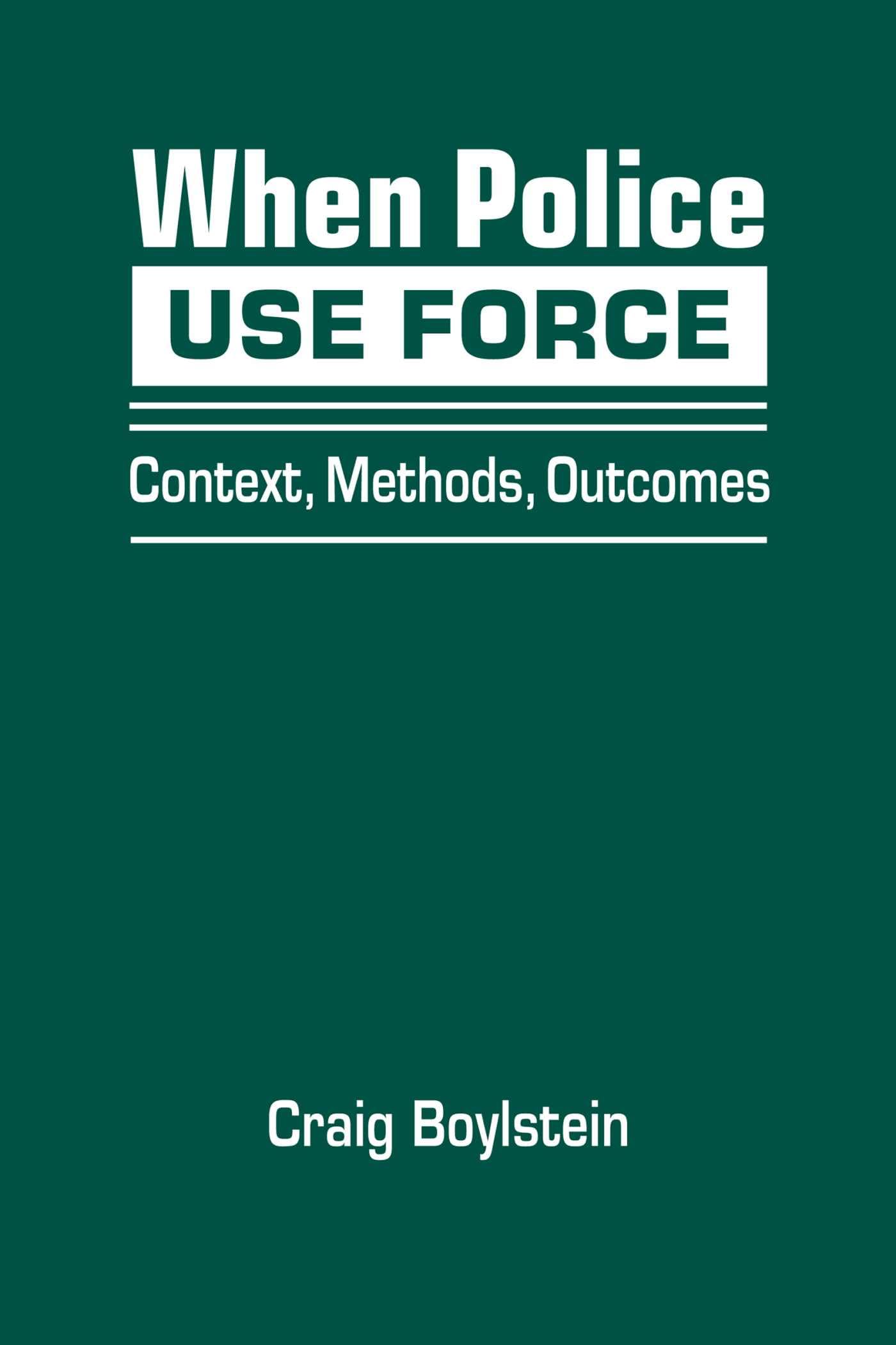 Buy When Police Use Force: Context, Methods, Outcomes — BookShops.in