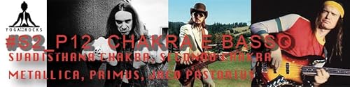 #S2_P12 Svadhisthana Chakra e basso, il fondamento della band: Metallica, Primus e Jaco Pastorius