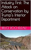 Industry First: The Attack on Conservation by Trump’s Interior Department