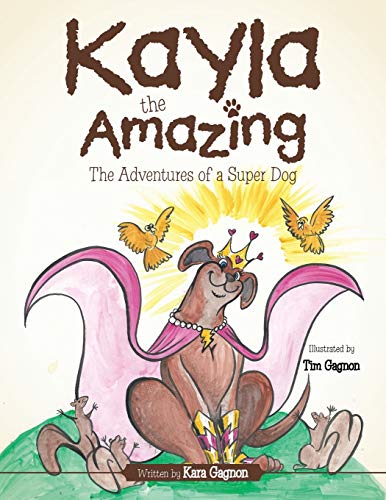 Kayla the Amazing: The Adventures of a Super Dog
